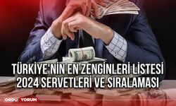 Türkiye'nin en zenginleri listesi 2024 servetleri ve sıralaması