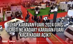 Tüyap Karavan Fuarı 2024 Giriş Ücreti Ne Kadar? Karavan Fuarı Kaça Kadar Açık?