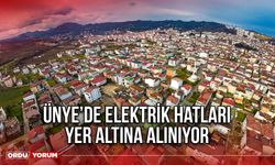 Ünye’de Elektrik Hatları Yer Altına Alınıyor