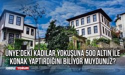 Ünye'deki Kadılar yokuşuna 500 altın ile konak yaptırdığını biliyor muydunuz?