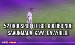 52 Orduspor Futbol Kulübü'nde Savunmada 'Kaya' da Ayrıldı