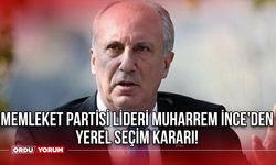 Memleket Partisi lideri Muharrem İnce’den yerel seçim kararı!