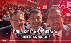 Ordulu CHP  Adayları Ankara'da "Birlikte Kazanacağız“