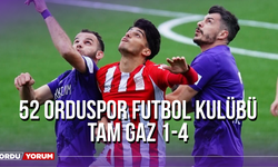 52 Orduspor Futbol Kulübü Tam Gaz 1-4