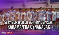 52 Çamlıkspor'un Yarı Final Maçları Karaman'da Oynanacak