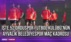 İşte 52 Orduspor Futbol Kulübü'nün Ayvalık Belediyespor Maç Kadrosu