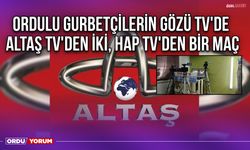 Ordulu Gurbetçilerin Gözü TV'de; Altaş TV'den İki, HAP TV'den Bir Maç