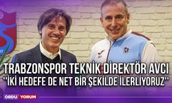 Trabzonspor Teknik Direktör Avcı ''İki Hedefe de Net Bir Şekilde İlerliyoruz''