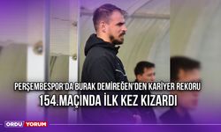 Perşembespor'da Burak Demireğen'den Kariyer Rekoru, 154.Maçında İlk Kez Kızardı