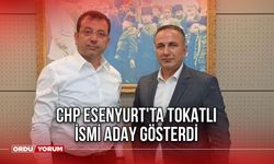 CHP ESENYURT'TA TOKATLI İSMİ ADAY GÖSTERDİ