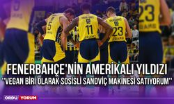 Fenerbahçe'nin Amerikalı Yıldızı ''Vegan Biri Olarak Sosisli Sandviç Makinesi Satıyorum''