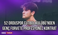 52 Orduspor Futbol Kulübü'nden Genç Forvete Profesyonel Kontrat