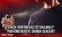 Erkek parfüm kaç fıs sıkılmalı? Parfümü nereye sıkmak gerekir?