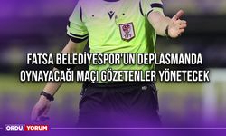 Fatsa Belediyespor'un Deplasmanda Oynayacağı Maçı Gözetenler Yönetecek