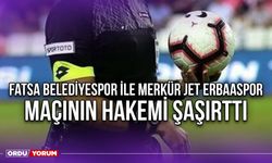 Fatsa Belediyespor ile Merkür Jet Erbaaspor Maçının Hakemi Şaşırttı