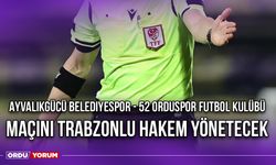 Ayvalıkgücü Belediyespor - 52 Orduspor Futbol Kulübü Maçını Trabzonlu Hakem Yönetecek