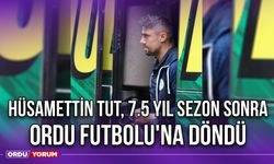 Hüsamettin Tut, 7.5 Yıl Sezon Sonra Ordu Futbolu'na Döndü