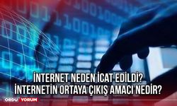 İnternet Neden İcat Edildi? İnternetin Ortaya Çıkış Amacı Nedir?