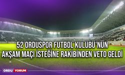 52 Orduspor Futbol Kulübü'nün Akşam Maçı İsteğine Rakibinden Veto Geldi