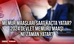 Memur maaşları saat kaçta yatar? 2024 Devlet memuru maaşı ne zaman yatar?