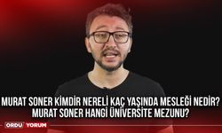 Murat Soner kimdir nereli kaç yaşında mesleği nedir? Murat Soner hangi üniversite mezunu?