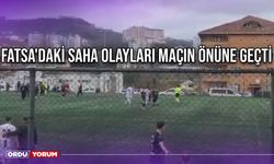 Fatsa'daki Saha Olayları Maçın Önüne Geçti