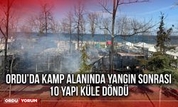 Ordu’da Kamp Alanında Yangın Sonrası 10 Yapı Küle Döndü