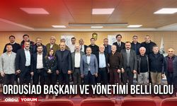 ORDUSİAD Başkanı ve Yönetimi Belli Oldu