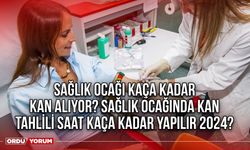 Sağlık ocağı kaça kadar kan alıyor? Sağlık Ocağında kan tahlili saat kaça kadar yapılır 2024?