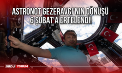 Astronot Gezeravcı'nın Dönüşü 6 Şubat'a Ertelendi!