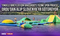 "Engelli Bireyler için Grassroots Yüzme Spor Projesi'' Ordu'dan Alıp Slovenya'ya Götürüyor