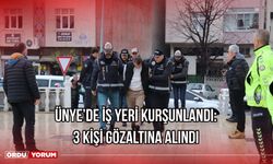 Ünye’de İş Yeri Kurşunlandı: 3 Kişi Gözaltına Alındı