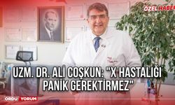 Uzm. Dr. Ali Coşkun: "X Hastalığı Panik Gerektirmez"