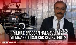 Yılmaz Erdoğan hala evli mi? Yılmaz Erdoğan kaç kez evlendi?