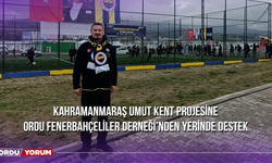 Kahramanmaraş Umut Kent Projesi’ne Ordu Fenerbahçeliler Derneği’nden Yerinde Destek