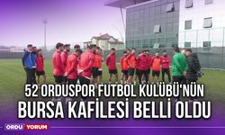 52 Orduspor Futbol Kulübü'nün Bursa Kafilesi Belli Oldu