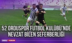 52 Orduspor Futbol Kulübü'nde Nevzat Bilen Seferberliği