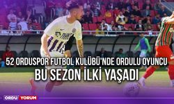 52 Orduspor Futbol Kulübü'nde Ordulu Oyuncu Bu Sezon İlki Yaşadı