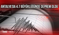 Son dakika: Antalya'da korkutan deprem! Antalya'da 4.7 büyüklüğünde deprem oldu
