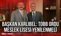 Başkan Karlıbel: TOBB Ordu Meslek Lisesi Yenilenmeli