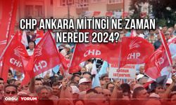 CHP Ankara Mitingi Ne Zaman Nerede 2024?