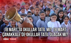 18 Mart'ta Okullar Tatil mi? 18 Mart Çanakkale'de Okullar Tatil Olacak mı?