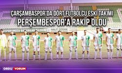 Çarşambaspor'da Dört Futbolcu Eski Takımı Perşembespor'a Rakip Oldu