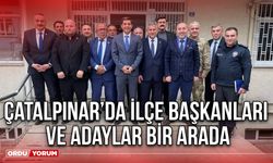 Çatalpınar’da İlçe Başkanları ve Adaylar Bir Arada