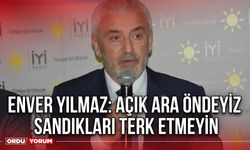 Enver Yılmaz: Açık Ara Öndeyiz Sandıkları Terk Etmeyin