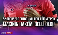 52 Orduspor Futbol Kulübü-Edirnespor Maçının Hakemi Belli Oldu