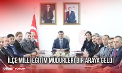 İlçe Millî Eğitim Müdürleri Bir Araya Geldi