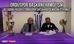 Orduspor Başkanı Hamdi Işık ‘’Biz Doğru Yoldayız, Orduspor’un Sahada Olmasını İstiyoruz’’