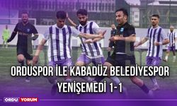 Orduspor ile Kabadüz Belediyespor Yenişemedi 1-1