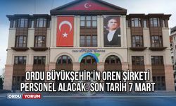 Ordu Büyükşehir'in OREN şirketi personel alacak: Son tarih 7 Mart